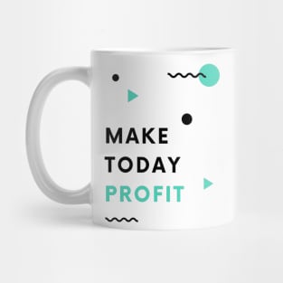 Make Today Profit (Light) Mug